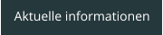 Aktuelle informationen